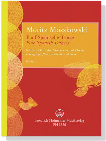 Moritz Moszkowski【Fünf Spanische Tänze】bearbeitet für Flöte, Violoncello und Klavier