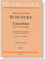 J.C. Schuncke【Concertino pour le Cor chromatique】Fassung Für Horn und Klavier, Erstdruck J.C. Schuncke【Concertino pour le Cor chromatique】Fassung Für Horn und Klavier, Erstdruck