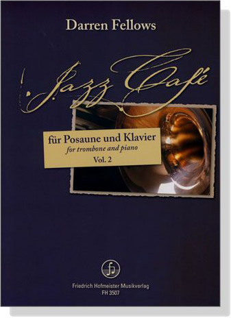 Darren Fellows【Jazz Café】für Posaune und Klavier ,Vol. 2 Darren Fellows【Jazz Café】für Posaune und Klavier ,Vol. 2