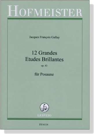 Jacques Francois Gallay【12 Grandes Etudes Brillantes , Op. 43】für Posaune