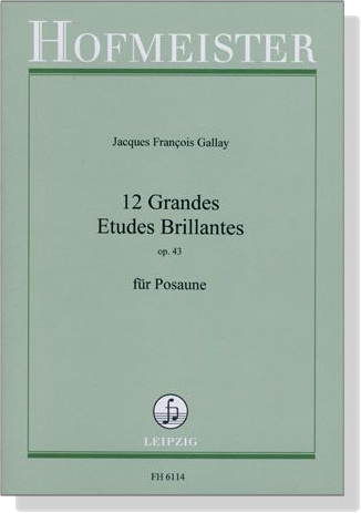 Jacques Francois Gallay【12 Grandes Etudes Brillantes , Op. 43】für Posaune Jacques Francois Gallay【12 Grandes Etudes Brillantes , Op. 43】für Posaune