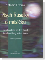 Dvorak【Pisen Rusalky o mesicku】soprano e pianoforte Dvorak【Pisen Rusalky o mesicku】soprano e pianoforte
