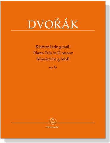 Dvorák【Klavírní trio g moll / Piano Trio G minor / Klaviertrio g-moll】Op. 26