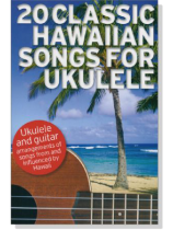 20 Classic Hawaiian Songs For Ukulele 20 Classic Hawaiian Songs For Ukulele