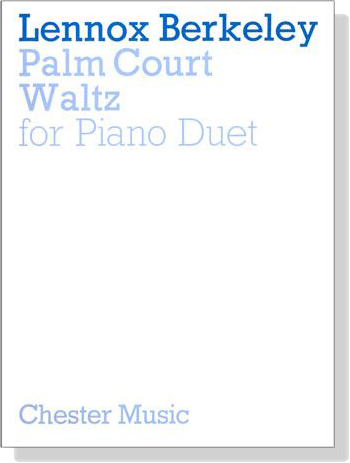 Lennox Berkeley【Palm Court Waltz , Op. 81 No. 2】for Piano Duet