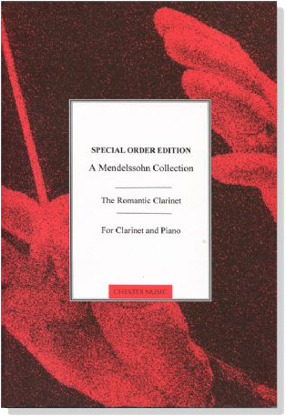 The Romantic Clarinet【A Mendelssohn Collection】for Clarinet and Piano , Special Order Edition