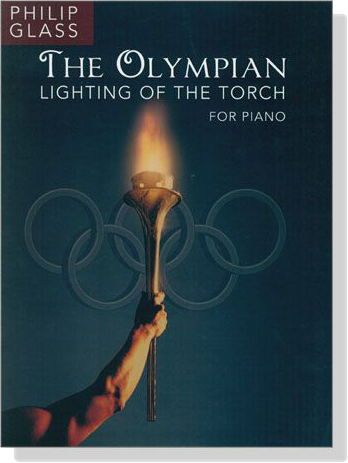 Philip Glass : The Olympian-Lighting Of The Torch for Piano