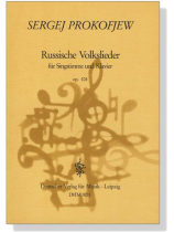 Sergej Prokofjew【Russische Volkslieder , Op. 104】für Singstimme und Klavier Sergej Prokofjew【Russische Volkslieder , Op. 104】für Singstimme und Klavier