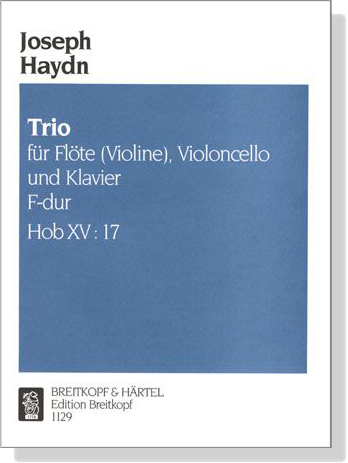 Haydn【Trio F-dur , Hob XV: 17】für Flote (Violine), Violoncello und Klavier Haydn【Trio F-dur , Hob XV: 17】für Flote (Violine), Violoncello und Klavier