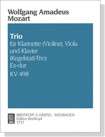 Mozart【Trio Es-dur , KV 498】für Klarinette (Violine), Viola und Klavier (Kegelstatt-Trio)