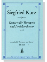 Siegfried Kurz【Konzert , Op. 23】für Trompete und Streichorchester Siegfried Kurz【Konzert , Op. 23】für Trompete und Streichorchester
