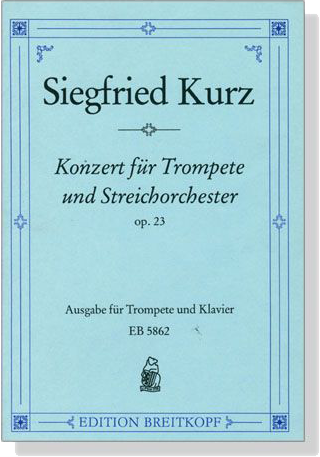 Siegfried Kurz【Konzert , Op. 23】für Trompete und Streichorchester