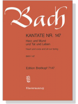 J.S. Bach【Kantate Nr. 147- Herz Und Mund Und Tat Und Leben , BWV 147】Klavierauszug J.S. Bach【Kantate Nr. 147- Herz Und Mund Und Tat Und Leben , BWV 147】Klavierauszug