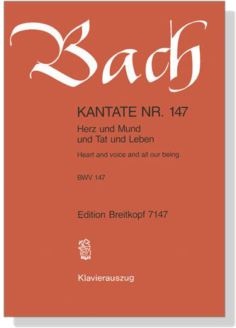 J.S. Bach【Kantate Nr. 147- Herz Und Mund Und Tat Und Leben , BWV 147】Klavierauszug J.S. Bach【Kantate Nr. 147- Herz Und Mund Und Tat Und Leben , BWV 147】Klavierauszug