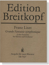 Liszt【Grande Fantaisie symphonique (Lelio-Fantasie)】für Klavier und Orchester / Ausgabe für 2 Klaviere Liszt【Grande Fantaisie symphonique (Lelio-Fantasie)】für Klavier und Orchester / Ausgabe für 2 Klaviere