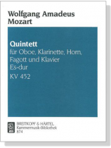 Wolfgang Amadeus Mozart【Quintett Es-dur , KV 452】für Oboe, Klarinette, Horn, Fagott und Klavier Wolfgang Amadeus Mozart【Quintett Es-dur , KV 452】für Oboe, Klarinette, Horn, Fagott und Klavier