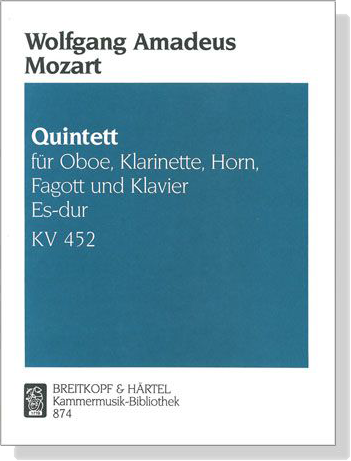 Wolfgang Amadeus Mozart【Quintett Es-dur , KV 452】für Oboe, Klarinette, Horn, Fagott und Klavier