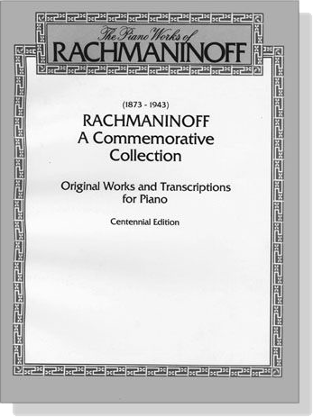 Rachmaninoff【A Commemorative Collection, Original Works and Transcriptions】for Piano