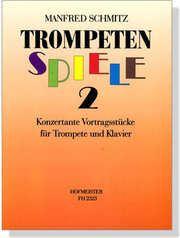 Trompeten Spiele【2】Konzertante Vortragsstücke für Trompete und Klavier