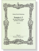 Johann David Heinichen【Sonata à 3】für zwei Oboen, Fagott und Basso continuo Johann David Heinichen【Sonata à 3】für zwei Oboen, Fagott und Basso continuo