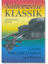 Saitenweise Klassik - Leichte Stücke für 2 Violinen und Klavier Saitenweise Klassik - Leichte Stücke für 2 Violinen und Klavier