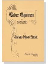 Walzer-Capricen  für Klavier zu vier Händen【Sigfrid Karg-Elert】op. 16