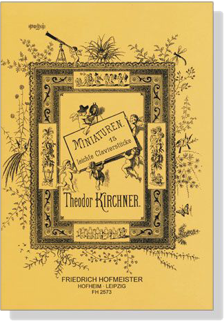 Miniaturen 15 leichte Clavierstücke【Theodor Kirchner】Op. 62