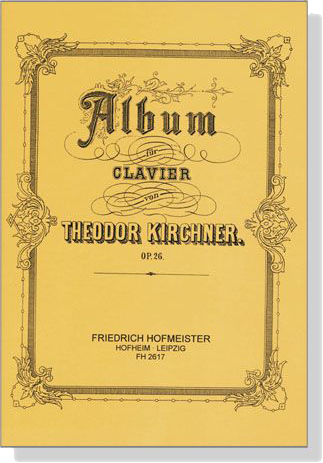 Album für Clavier von【Theodor Kirchner】Op. 26