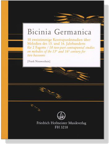 Bicinia Germanica【10 zweistimmige Kontrapunktstudien über Melodien des 15. und 16. Jahrhunderts】für 2 Fagotte Bicinia Germanica【10 zweistimmige Kontrapunktstudien über Melodien des 15. und 16. Jahrhunderts】für 2 Fagotte