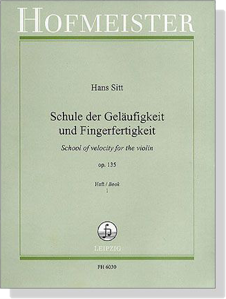 Hans Sitt【Schule der Gelaufigkeit und Fingerfertigkeit / School of velocity for the Violin , Op.135】Heft / Book 1