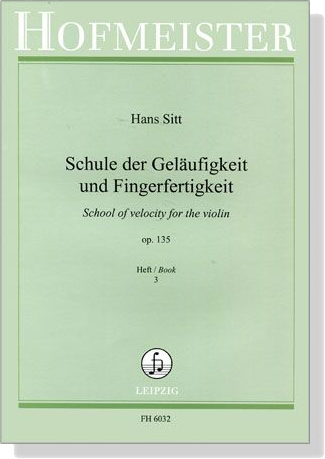 Hans Sitt Schule der Gelaufigkeit und Fingerfertigkeit  【School of velocity for the Violin , Op.135】Heft / Book 3