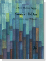 Johann Matthias Sperger【Konzert D-Dur】für Trompete und Orchester Johann Matthias Sperger【Konzert D-Dur】für Trompete und Orchester