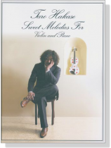 葉加瀬太郎 スウィートメロディーズ Taro Hakase Sweet Melodies For Violin and Piano