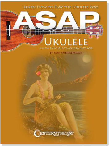 ASAP Ukulele, A New Easy Self-Teaching Method By Ron Middlebrook