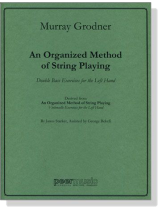 Murray Grodner An Organized Method of String Playing【Double Bass】Exercises for the Left Hand Murray Grodner An Organized Method of String Playing【Double Bass】Exercises for the Left Hand