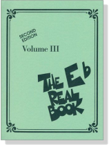 The E♭ Real Book【Volume Ⅲ】Second Edition The E♭ Real Book【Volume Ⅲ】Second Edition