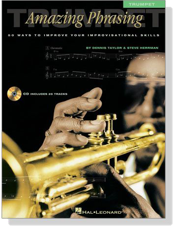 Amazing Phrasing【50 Ways】to Improve Your Improvisational Skills for Trumpet Amazing Phrasing【50 Ways】to Improve Your Improvisational Skills for Trumpet