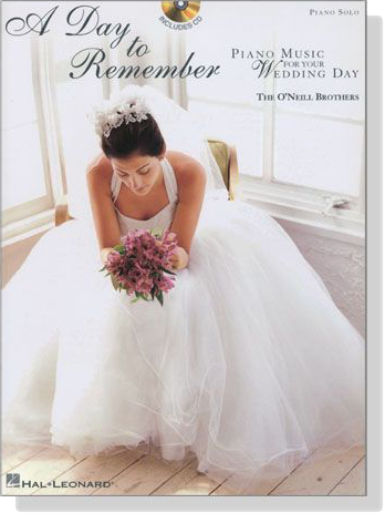 A Day to Remember-Piano Music for Your Wedding Day, The O'Neill Brothers ,Piano Solo A Day to Remember-Piano Music for Your Wedding Day, The O'Neill Brothers ,Piano Solo