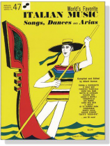 World's Favorite【Italian Music, Songs, Dances & Arias】Voice & Piano , No. 47 World's Favorite【Italian Music, Songs, Dances & Arias】Voice & Piano , No. 47