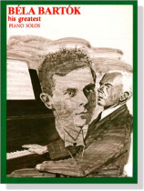 Bela Bartok【His Greatest】Piano Solos Bela Bartok【His Greatest】Piano Solos