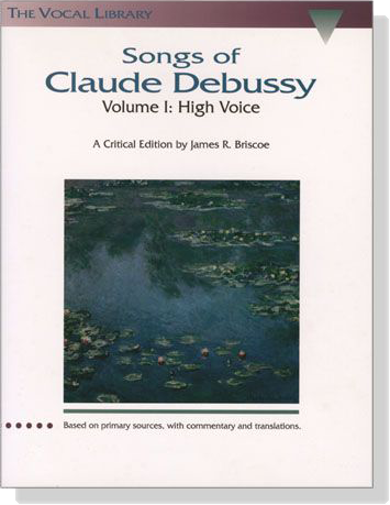 【Songs of Claude Debussy】Volume Ⅰ: High Voice 【Songs of Claude Debussy】Volume Ⅰ: High Voice