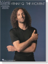 Kenny G【The Moment】Artist Transcriptions ‧Saxophone Kenny G【The Moment】Artist Transcriptions ‧Saxophone