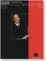 Kenny G【Classics in The Key of G】Artist Transcriptions Kenny G【Classics in The Key of G】Artist Transcriptions