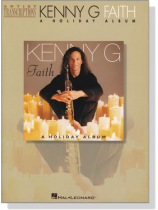 Kenny G【Faith-A Holiday Album】Artist Transcriptions ‧Saxophone Kenny G【Faith-A Holiday Album】Artist Transcriptions ‧Saxophone