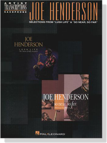 Joe Henderson【Selections from Lush Life & So Near, So Far】Artist Transcriptions－Saxophone