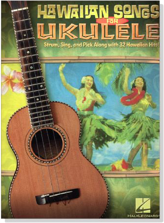 Hawaiian Songs for【 Ukulele】Strum, Sing and Pick Along with 32 Hits !