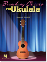Broadway Classics for Ukulele Broadway Classics for Ukulele