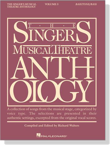 The Singer's Musical Theatre Anthology , Volume 3 , Baritone/Bass The Singer's Musical Theatre Anthology , Volume 3 , Baritone/Bass
