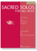 Sacred Solos for All Ages , Low Voice Sacred Solos for All Ages , Low Voice