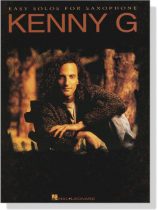Kenny G【 Easy Solos】for Saxophone Kenny G【 Easy Solos】for Saxophone